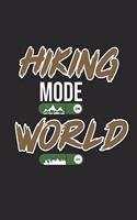 Hiking Mode On World Off: My Trip Journal - Lined notebook - Perfect gift idea to write experience and memories for Hiker, Mountain explorer and outdoor adventurer