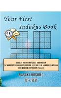 Your First Sudokus Book #17: Develop Your Strategies And Master The Hardest Sudoku Puzzles Ever Assembled In A Large Print Book (100 Medium Difficulty Puzzles)