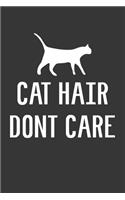 Cat Hair Dont Care Notebook