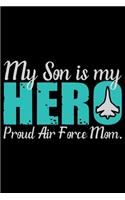My Son Is My Hero Proud Air Force Mom