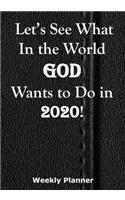 Let's See What In the World God Wants to Do in 2020!