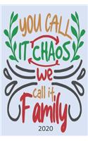 You Call It Chaos We Call It Family - 2020: Diary Planner Agenda Organiser- Week Per View. Gift for Family Member