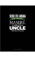 Sickle Cell Anemia Doesn't Come With A Manual It Comes With An Uncle Who Never Gives Up