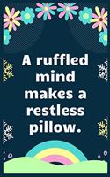 A ruffled mind makes a restless pillow: A Dream Diary for Lucid Dreaming and Dream Interpretation, Write Dream Time interpretation and Mood .