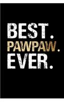 Best Pawpaw Ever: Grandpa Dad Journal Lined Notebook for Daily Notes Or Diary Writing, Notepad or To Do List - Unique Father's Day, Birthday, Christmas Gift or Stocki