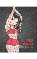 I miei Tatuaggi: Quaderno per progettare il tuo prossimo tatuaggio! Con spazi per disegno, palette, posizionamento e dettagli. Regalo perfetto per tatuatori ed amant