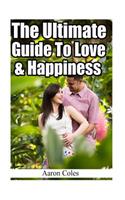 Ultimate Guide To Love & Happiness
