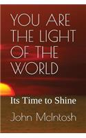 You Are the Light of the World: Its Time to Shine(3 Navigating the New World)