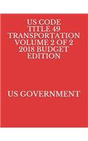 Us Code Title 49 Transportation Volume 2 of 2 2018 Budget Edition