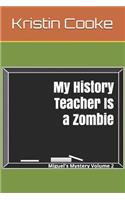 My History Teacher Is a Zombie