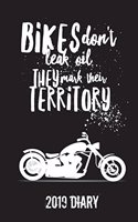 Bikes Don't Leak Oil They Mark Their Territory - 2019 Diary