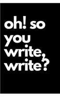 Oh! So You Write Write Journal