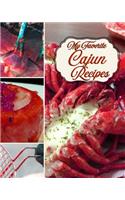 My Favorite Cajun Recipes: A Good OLE Southern Louisiana Cookbook with Only My Recipes