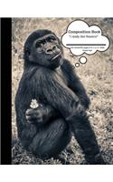 Composition Book I Really Like Flowers? Ape 100 Sheet/200 Pages: Funny Primates Plain Journal - Blank Writing Notebook - Lined Page (Composition Notebook Journal)
