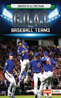 G.O.A.T. Baseball Teams: (Greatest of All Time Teams (Lerner Sports))