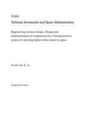 Engineering Sciences Design. Design and Implementation of Components for a Bioregenerative System for Growing Higher Order Plants in Space