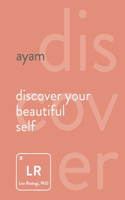 ayam discover your beautiful self