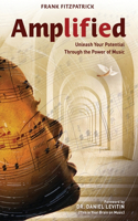 Amplified: Unleash Your Potential Through the Power of Music