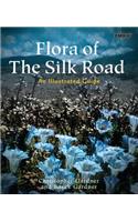 Flora of the Silk Road: The Complete Illustrated Guide