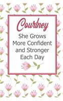 Courtney She Grows More Confident and Stronger Each Day: Personalized Affirmation Journal to Build Confidence and Self-Esteem