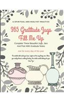 365 Gratitude Jugs Fill Me Up: Complete These Pretty Jugs, Jars and Pots with Gratitude Notes, Dimension 8.5 X 11, Soft Glossy Cover