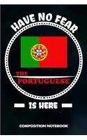 Have No Fear the Portuguese Is Here: Composition Notebook, Birthday Journal Gift for Lisbon Portugal Lovers to Write on