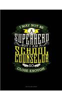 I May Not Be a Superhero But I'm a School Counselor So Close Enough: Two Column Ledger
