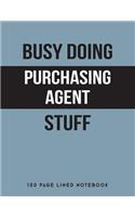Busy Doing Purchasing Agent Stuff: 150 Page Lined Notebook