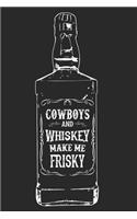 Cowboys and Whiskey Make Me Frisky