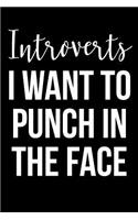 Introverts I Want To Punch In The Face: Blank Lined Journal
