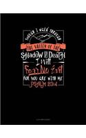 Though I Walk Through the Valley of the Shadow of Death I Will Fear No Evil for You Are with Me: 4 Column Ledger