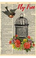 Fly Free: A Matte Soft Cover Upcycled Vintage Dictionary Art Bird Out of Cage Notebook with 120 Lined Pages