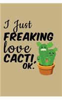I Just Freaking Love Cacti, Ok.: Blank 5x5 Grid Squared Engineering Graph Paper Journal to Write in - Quadrille Coordinate Notebook for Math and Science Students