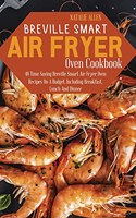 Breville Smart Air Fryer Oven Cookbook