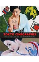 Tokyo Cinegraphix Two: Bad Girls & Sexy Crime: 100 Film Posters From Japan