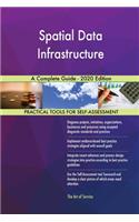 Spatial Data Infrastructure A Complete Guide - 2020 Edition