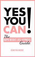 Yes you CAN!-The Rapid Weight Loss Hypnosis Guide