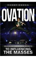 Ovation: Unlocking the Hidden Secrets to Influencing the Masses: Unlocking the Hidden Secrets to Influencing the Masses