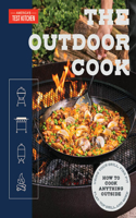 Outdoor Cook: How to Cook Anything Outside Using Your Grill, Fire Pit, Flat-Top Grill, and More