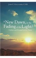 New Dawn, or the Fading of the Light? Culture and Evangelization Today