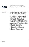 Motor carriers, establishing system for self-reporting equipment problems appears feasible, but safety benefits questionable and costs unknown