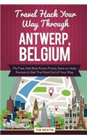 Travel Hack Your Way Through Antwerp, Belgium: Fly Free, Get Best Room Prices, Save on Auto Rentals & Get the Most Out of Your Stay