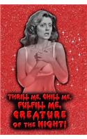 Thrill Me, Chill Me, Fulfill Me, Creature of the Night Rocky Horror Picture Show Journal Notebook