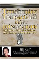 Transforming Transactions Into Interactions(TM)
