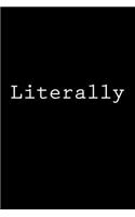 Literally