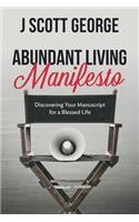 Abundant Living Manifesto: Discovering Your Manuscript for a Blessed Life