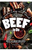 Simple, Easy and Quick Beef to Do