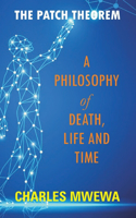Patch Theorem: A Philosophy of Death, Life and Time