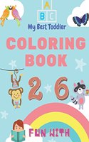 My Best Toddler Coloring Book - Fun with Numbers, Letters, Colors, Animals