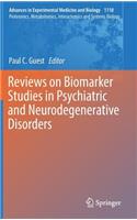 Reviews on Biomarker Studies in Psychiatric and Neurodegenerative Disorders